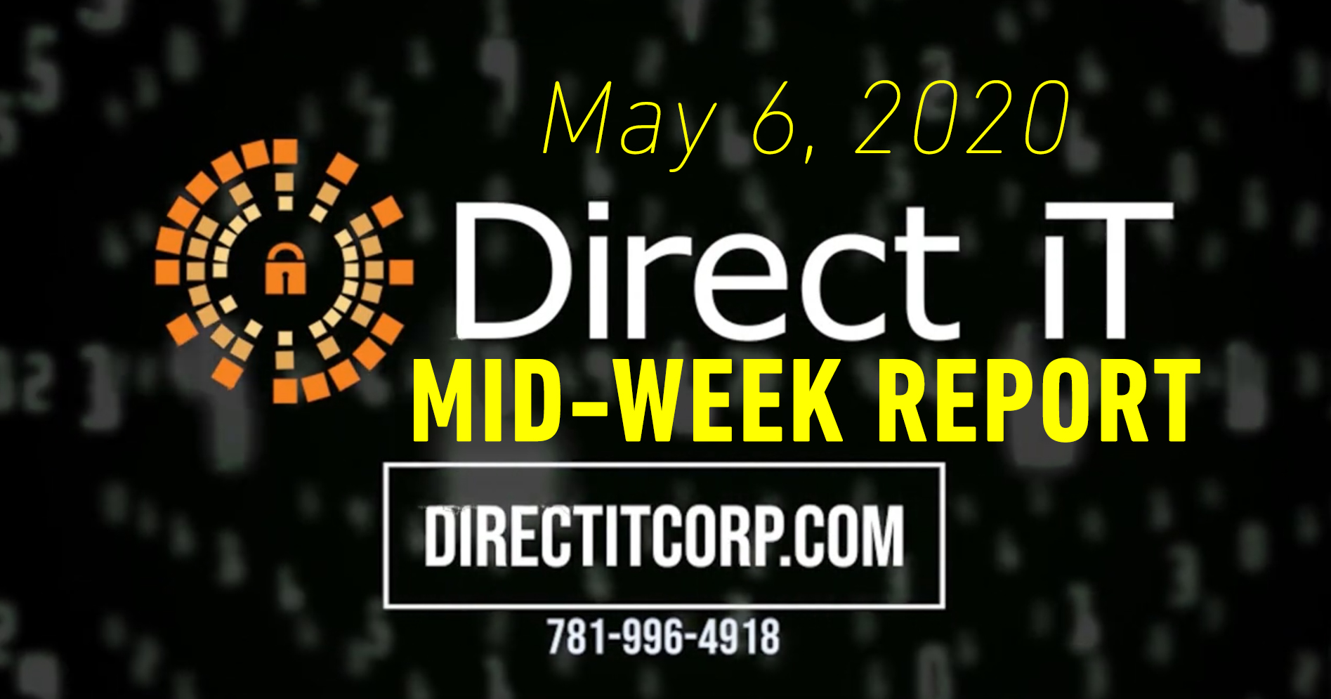 Direct IT Midweek Report: May 14, 2020
<span class="bsf-rt-reading-time"><span class="bsf-rt-display-label" prefix="Reading Time"></span> <span class="bsf-rt-display-time" reading_time="1"></span> <span class="bsf-rt-display-postfix" postfix="mins"></span></span><!-- .bsf-rt-reading-time -->