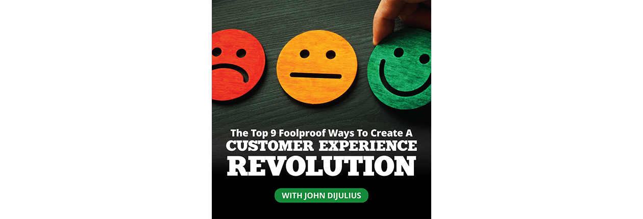 The Top 9 Foolproof Ways To Create A Customer Experience Revolution